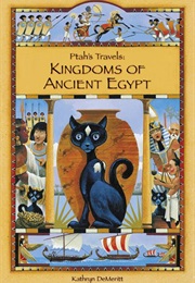 Ptah&#39;s Travels: Kingdoms of Ancient Egypt (Kathryn Demeritt)