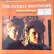 The Everly Brothers in Our Image