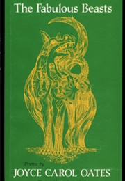 The Fabulous Beasts (Joyce Carol Oates)