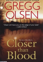 CLOSER THAN BLOOD (GREGG OLSEN)