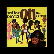 On the Corner – Miles Davis (Columbia/Legacy, 1972)