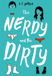 The Nerdy and the Dirty (B.T.Gottfred)