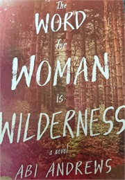 Word for Woman Is Wilderness (Abi Andrews)