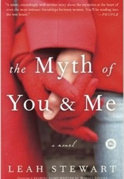 The Myth of You and Me (Leah Stewart)