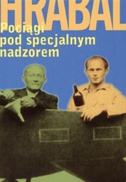 Pociągi Pod Specjalnym Nadzorem (Bohumil Hrabal)