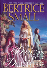 The Dragon Lord's Daughters (Bertrice Small)