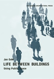 Life Between Buildings (Jan Gehl)
