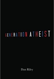 Generation Atheist (Dan Riley)