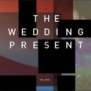 You Jane - The Wedding Present