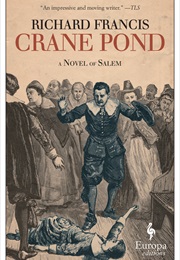 Crane Pond: A Novel of Salem (Richard Francis)