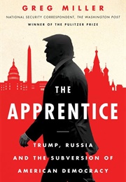 The Apprentice: : Trump, Russia and the Subversion of American Democracy (Greg Miller)
