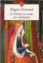 La Femme Au Temps Des Cathédrales (Régine Pernoud)