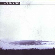 Aca Seca Trio – Aca Seca Trio (2003)