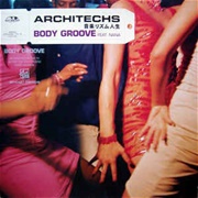 Body Groove - Architechs Featuring Nana