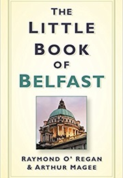 The Little Book of Belfast (O'Ragen and Magee)