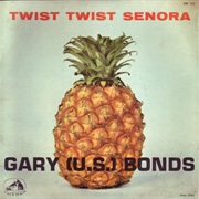 Twist, Twist Senora - Gary U.S. Bonds
