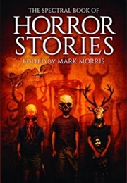 The Spectral Book of Horror Stories (Mark Morris)