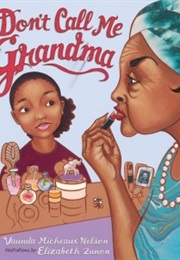 Don't Call Me Grandma (Vaunda Micheaux Nelson, Elizabeth Zunon)