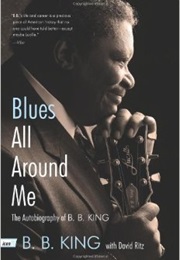 Blues All Around Me: The Autobiography of BB King (B.B. King)