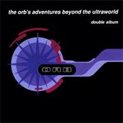 The Orb - The Orb&#39;s Adventures Beyond the Ultraworld (1991)