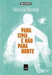 Para Cima E Não Para Norte (Patrcia Portela)