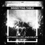 Dissecting Table - Between Life and Death