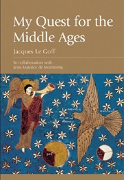 My Quest for the Middle Ages (Jacques Legoff)
