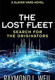 Search for the Originators (The Lost Fleet, #5) (Raymond L. Weil)