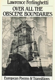 Over All the Obscene Boundaries (Lawrence Ferlinghetti)