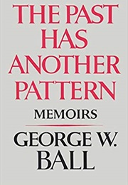The Past Has Another Pattern (George W. Ball)