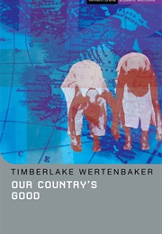 Our Country&#39;s Good (Timberlake Wertenbaker)