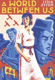 A World Between Us (Lydia Syson)