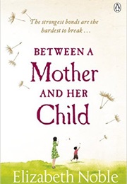Between a Mother and Her Child (Elizabeth Noble)