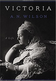 Victoria: A Life (A N Wilson)
