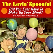 Did You Ever Have to Make Up Your Mind - The Lovin&#39; Spoonful