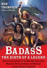 Badass the Birth of a Legend (Ben Thompson)