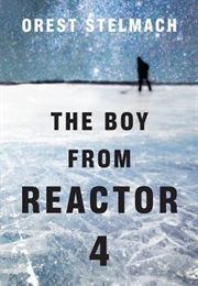 The Boy From Reactor 4 (Orest Stelmach)