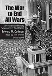 The War to End All Wars (Edward Coffman)