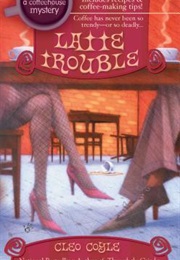 Latte Trouble (Cleo Coyle)