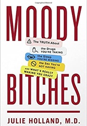 Moody Bitches (Julie Holland)