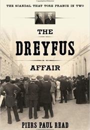 The Dreyfus Affair: The Scandal That Tore France in Two (Piers Paul Read)