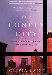 The Lonely City: Adventures in the Art of Being Alone (Olivia Laing)
