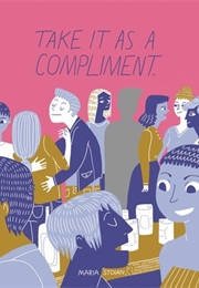 Take It as a Compliment (Maria Stoian)