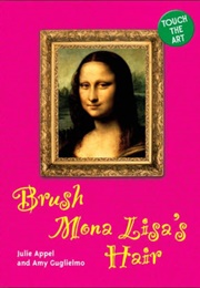 Touch the Art: Brush Mona Lisa&#39;s Hair (Julie Appel)