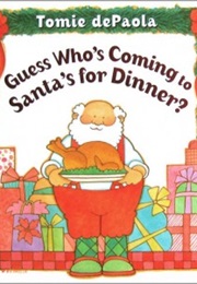 Guess Who&#39;s Coming to Santa&#39;s for Dinner? (Tomie Depaola)