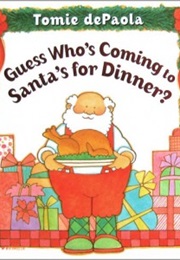 Guess Who's Coming to Santa's for Dinner? (Tomie Depaola)