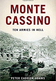 Monte Cassino: Ten Armies in Hell (Peter Caddick-Adams)
