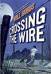 Crossing the Wire (Will Hobbs)