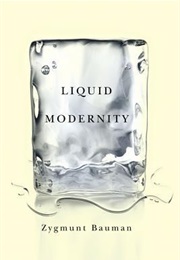 Liquid Modernity (Zygmunt Bauman)