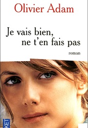 Je Vais Bien, Ne T'en Fais Pas (Olivier Adam)